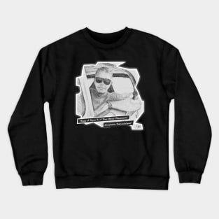 Anthony Bourdain quotes Crewneck Sweatshirt